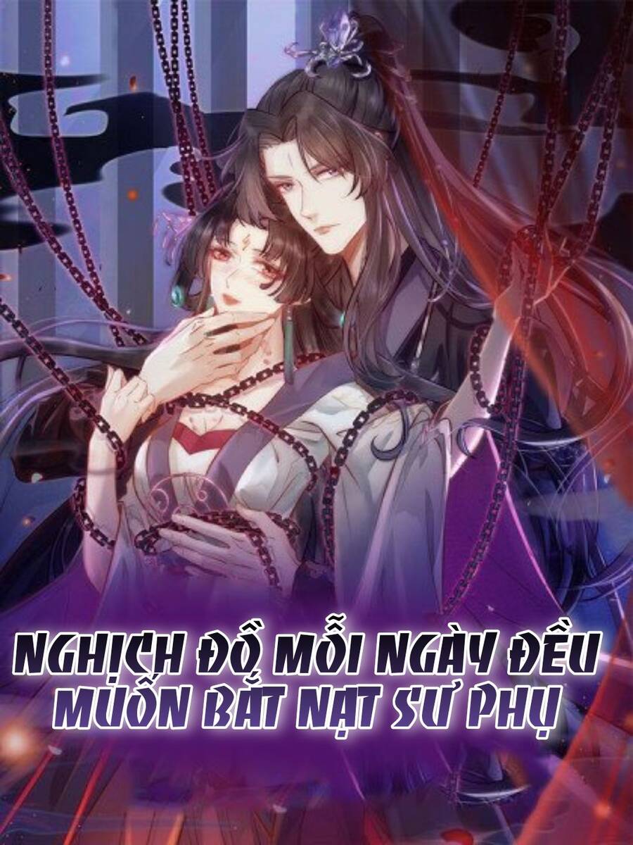Nghịch Đồ Mỗi Ngày Đều Muốn Bắt Nạt Sư Phụ Chapter 1 - Trang 0
