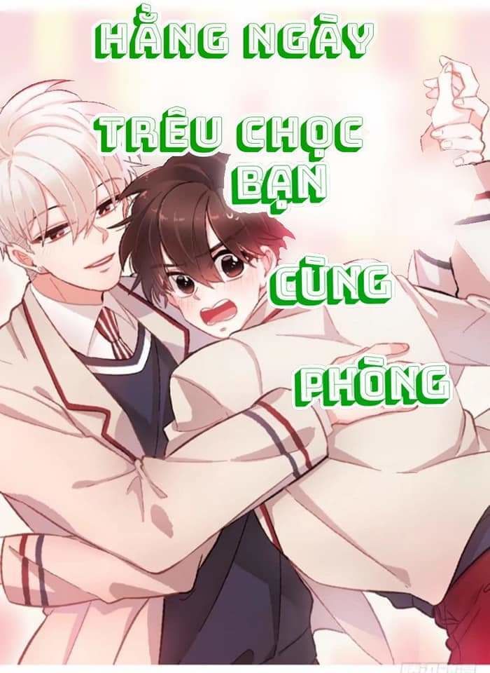Hằng Ngày Trêu Chọc Bạn Cùng Phòng Chapter 2 - Trang 0
