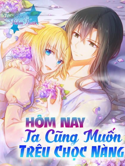 Hôm Nay Ta Cũng Muốn Trêu Chọc Nàng Chapter 1 - Trang 0