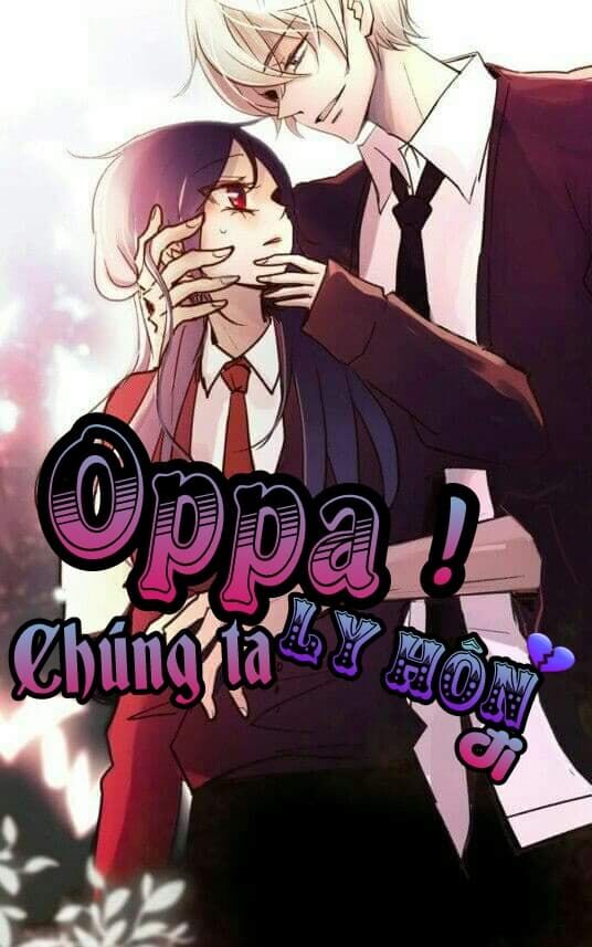 Oppa! Chúng Ta Ly Hôn Đi! Chapter 1 - Trang 0
