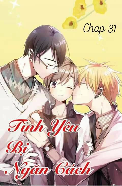 Tình Yêu Bị Ngăn Cách Chapter 31 - Trang 0