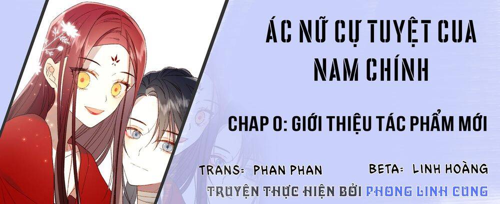 Ác Nữ Cự Tuyệt Cua Nam Chính Chapter 0 - Trang 0