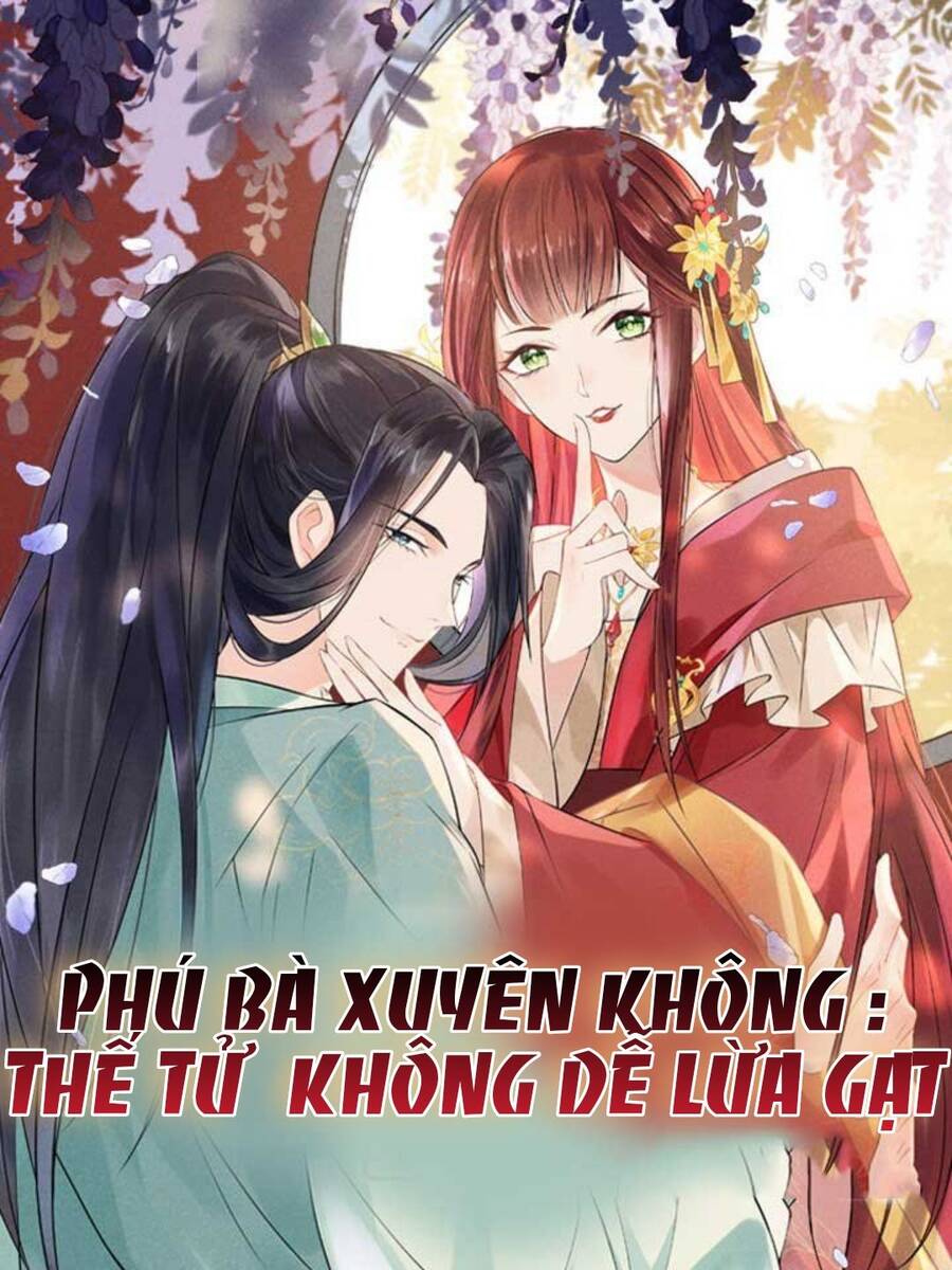 Phú Bà Xuyên Không : Thế Tử Không Dễ Lừa Gạt Chapter 1 - Trang 0